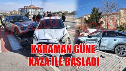 Karaman’da güne kaza ile başlandı