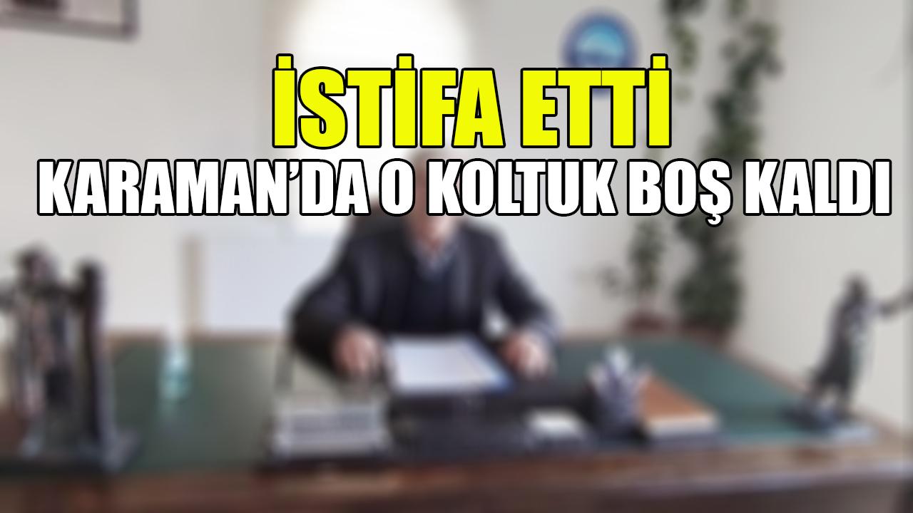 Karaman’da o koltuk boş kaldı