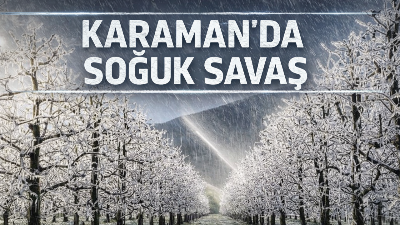 Karaman’da soğuk savaş