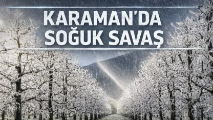 Karaman’da soğuk savaş