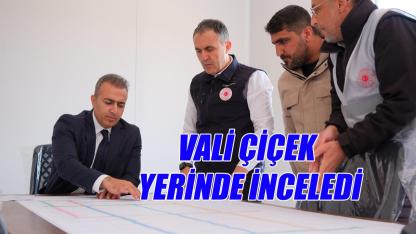 Vali Çiçek yerinde inceledi