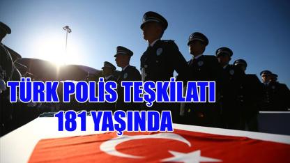 Türk Polis Teşkilatı 181 yaşında