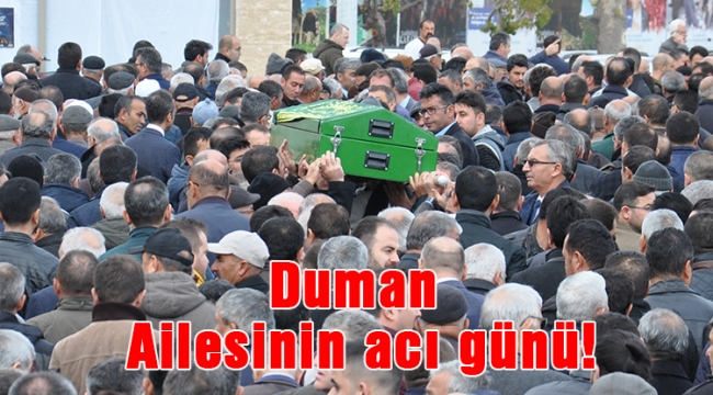 Duman Ailesinin acı günü!