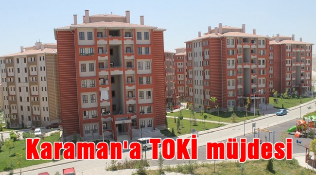 Karaman'a TOKİ müjdesi