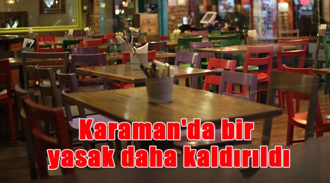 Karaman'da bir yasak daha kaldırıldı