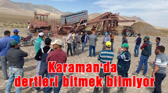 Karaman'da dertleri bitmek bilmiyor