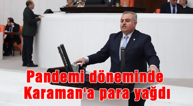 Pandemi döneminde Karaman'a para yağdı