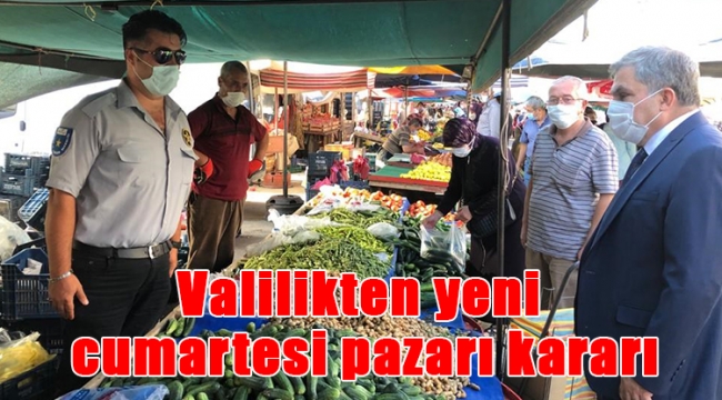 Valilikten yeni cumartesi pazarı kararı
