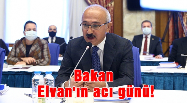 Bakan Elvan'ın acı günü!