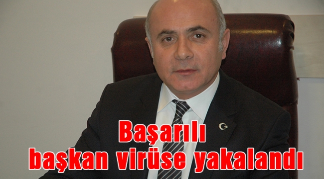 Başarılı başkan virüse yakalandı