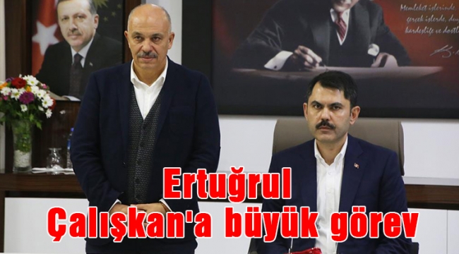 Ertuğrul Çalışkan'a büyük görev