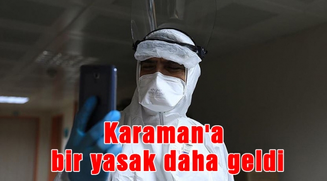 Karaman'a bir yasak daha geldi