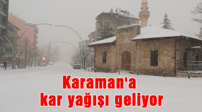 Karaman'a kar yağışı geliyor