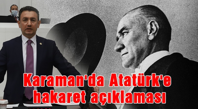 Karaman'da Atatürk'e hakaret açıklaması