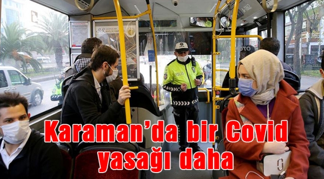 Karaman'da bir covid yasağı daha