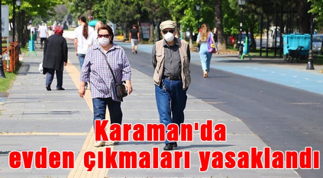Karaman'da evden çıkmaları yasaklandı
