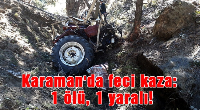 Karaman'da feci kaza: 1 ölü, 1 yaralı!