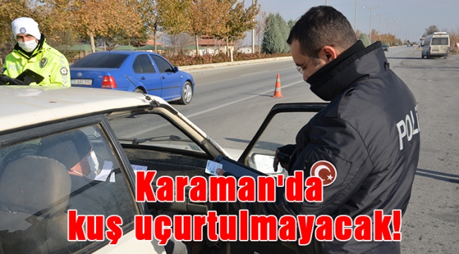 Karaman&#039;da kuş uçurtulmayacak!