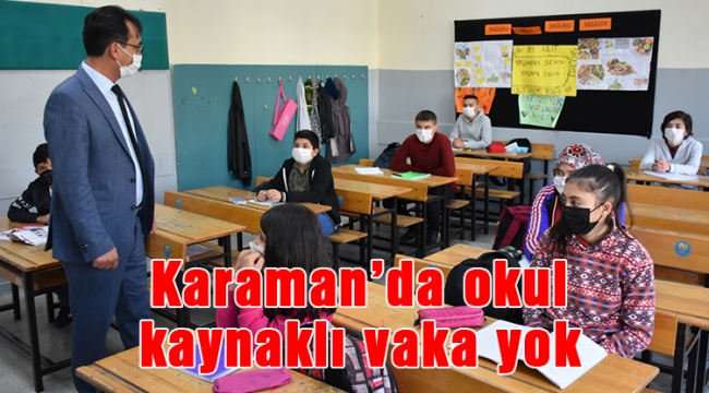 Karaman'da okul kaynaklı vaka yok