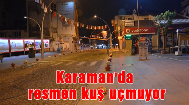 Karaman'da resmen kuş uçmuyor