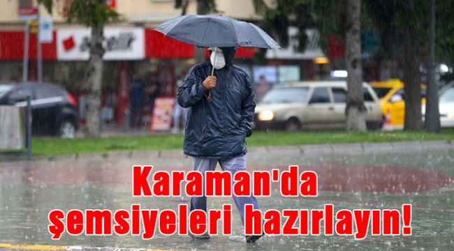 Karaman'da şemsiyeleri hazırlayın!