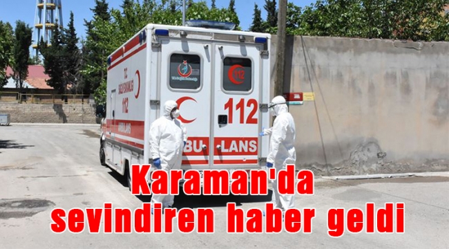 Karaman'da sevindiren haber geldi
