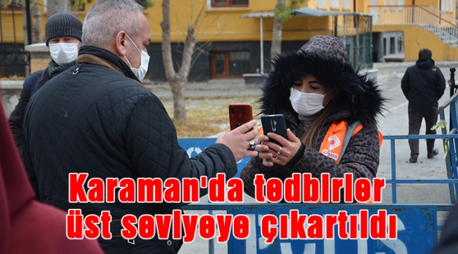 Karaman'da tedbirler üst seviyeye çıkartıldı