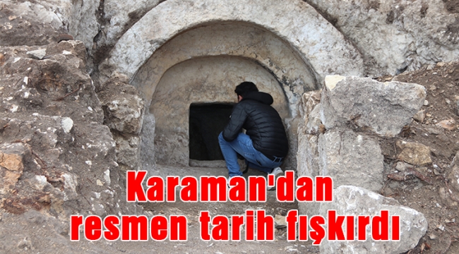 Karaman'dan resmen tarih fışkırdı