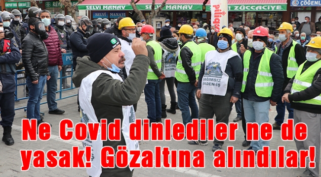 Ne Covid dinlediler ne de yasak! Gözaltına alındılar!