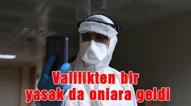 Valilikten bir yasak da onlara geldi