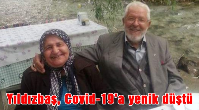 Yıldızbaş, Covid-19'a yenik düştü