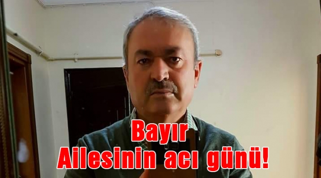 Bayır Ailesinin acı günü