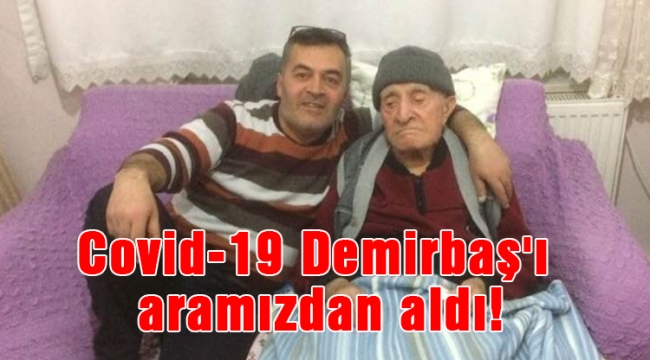 Covid-19 Demirbaş'ı aramızdan aldı!