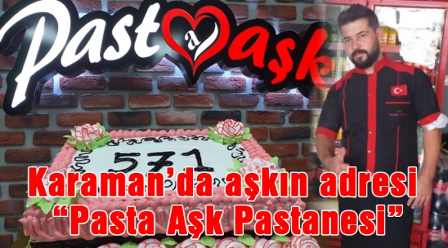 Karaman’da aşkın adresi “Pasta Aşk”