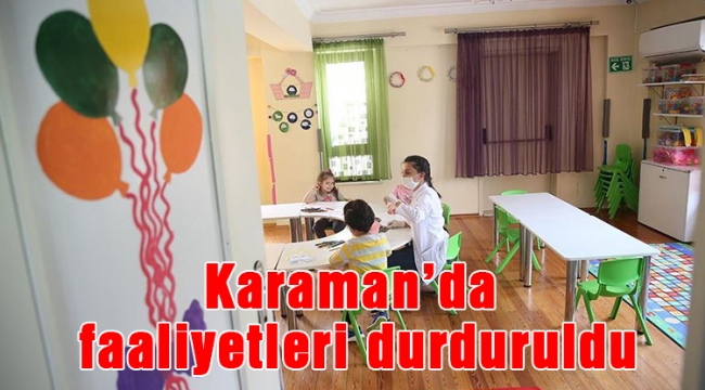 Karaman'da faaliyetleri durduruldu