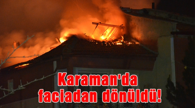 Karaman'da faciadan dönüldü!