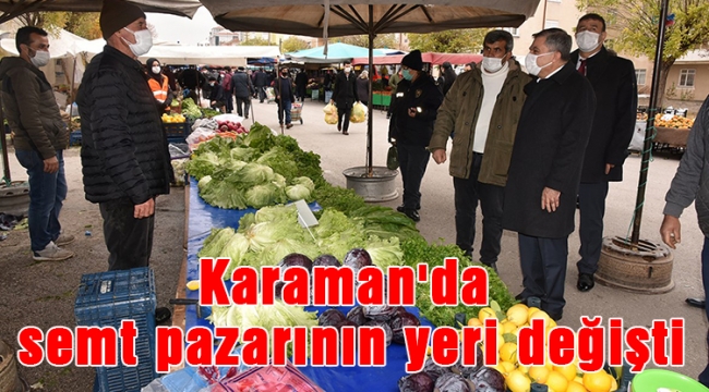 Karaman&#039;da semt pazarının yeri değişti