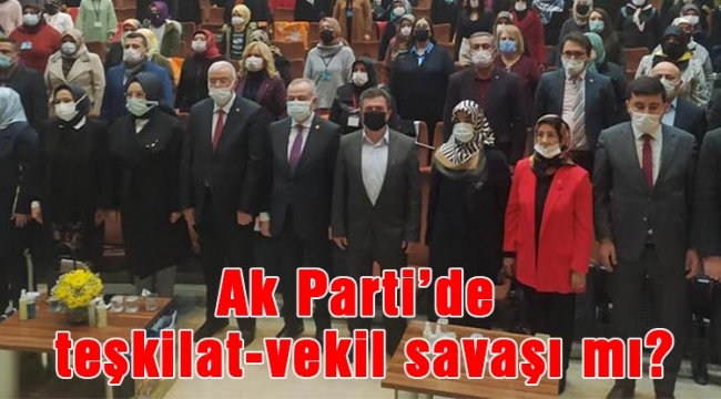 Ak Parti’de teşkilat-vekil savaşı mı?