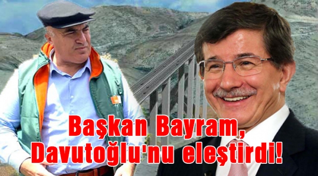 Başkan Bayram, Davutoğlu'nu eleştirdi!