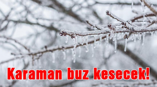 Karaman buz kesecek!