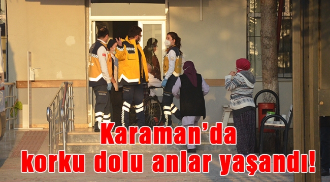 Karaman'da korku dolu anlar yaşandı!