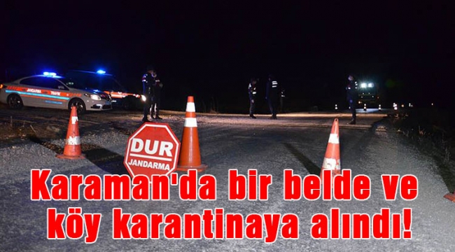 Karaman'da bir belde ve köy karantinaya alındı!