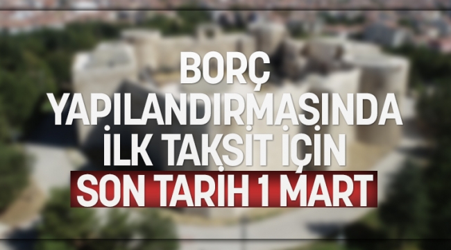 Yapılandırma ödemesinde son tarih 1 Mart