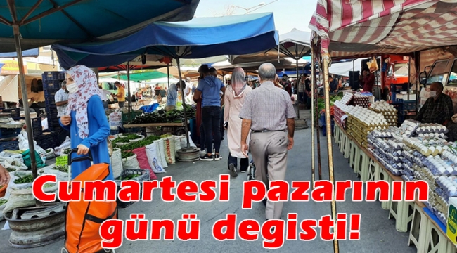 Cumartesi pazarının günü değişti!