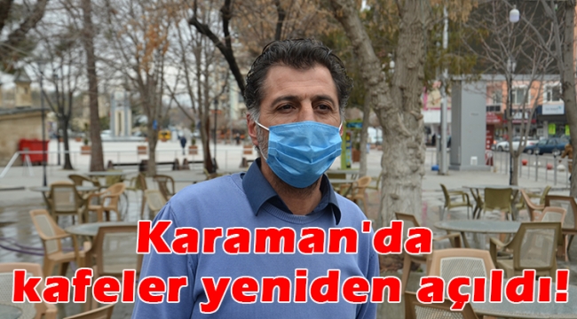 Karaman'da kafeler yeniden açıldı!