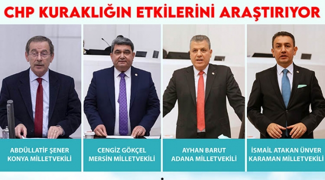 CHP kuraklığın etkilerini araştırıyor