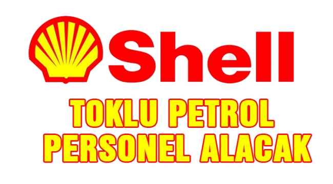 Shell Toklu Petrol personel alacak