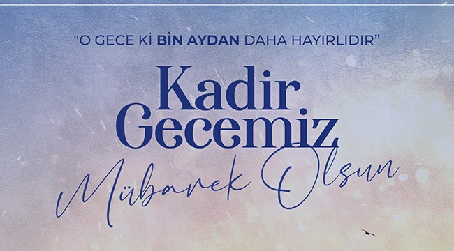 "Kadir Gecemiz Mübarek Olsun"