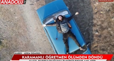 Karamanlı öğretmen ölümden döndü