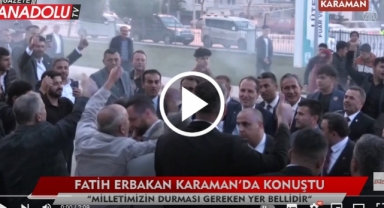 Fatih Erbakan Karaman'da konuştu - "Milletimizin durması gereken yer bellidir"
